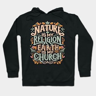 Nature Is My Religion Earth Is My Church Hoodie